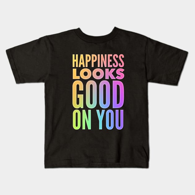 Happiness Looks Good On You Kids T-Shirt by Jande Summer